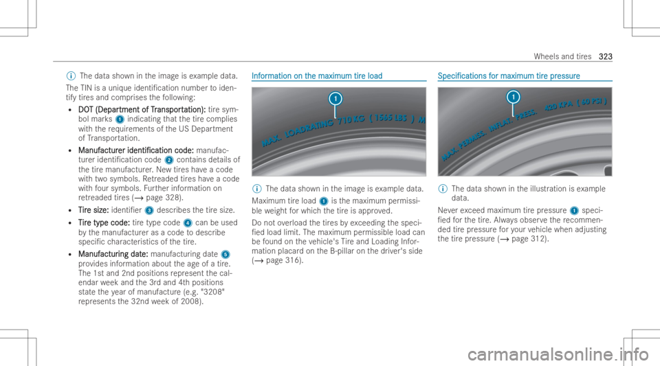 MERCEDES-BENZ E CLASS 2022  Owners Manual %
The datash ow nin theimag eis ex am ple data.
The TINisauni queident i/cationnumber toiden-
tify tires and comprises thefo llo wing:
R DO DO
T(Depar T
(Depar tmentofTr tment
ofTranspo rt anspo
rtat
