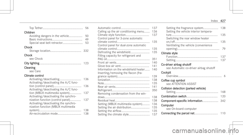 MERCEDES-BENZ E CLASS 2022  Owners Manual To
pTe ther. ..... ..........................................56
Childr Childr
en en
Av oiding dangersin theve hicle ............ ....5 0
Bas icinstr uctions.. .................................. 49
Spe