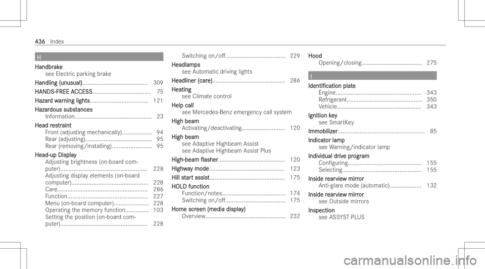 MERCEDES-BENZ E CLASS 2022  Owners Manual HH
Hand br Hand
brak e ak
e
se eEle ctricpa rking brak e
Handling (unusual) Handling
(unusual)....... ................................309
HANDS-FR EEA HANDS-FR
EEACCESS CCESS.......
..................