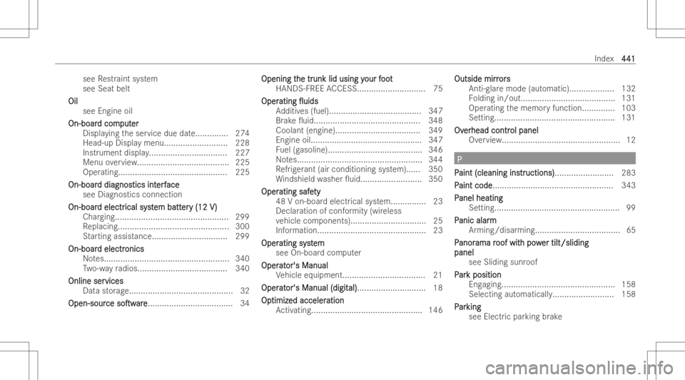 MERCEDES-BENZ E CLASS 2022  Owners Manual see
Restr aint system
se eSea tbe lt
Oi l Oi
l
se eEn gin eoil
On -boa r On
-boa rd co m d
co mpu t pu
ter er
Di sp layin gth eser vice duedate.............. 274
Head-up Display <004E0046004F0056000F0
