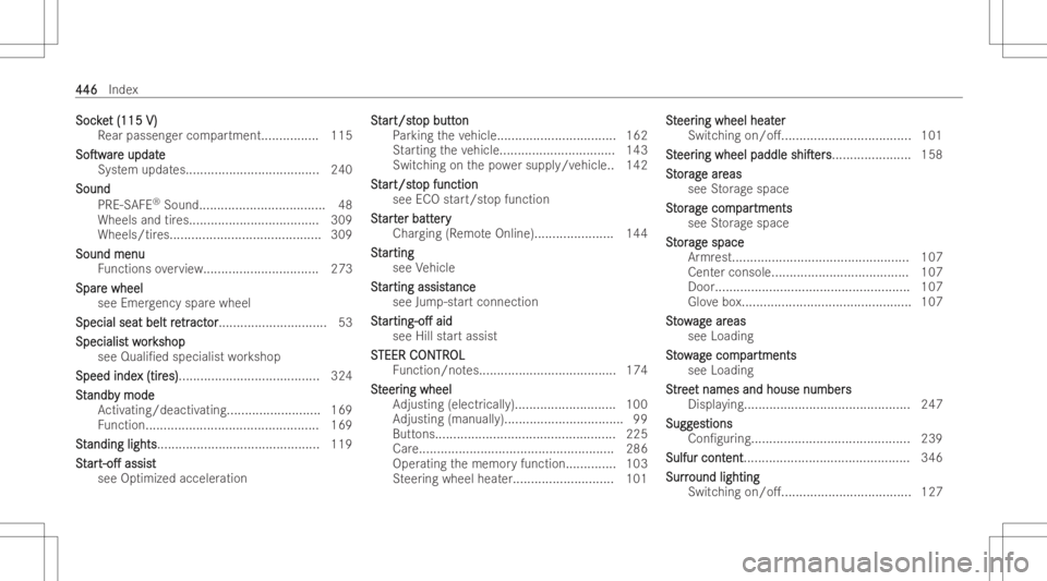 MERCEDES-BENZ E CLASS 2022  Owners Manual Soc
ke Soc
ket(115 V) t
(115 V)
Re ar passen gercom partment ................ 115
SoTw SoTw
are ar
eupdat e updat
e
Sy stem updat es.................. ...................2 40
Sound Sound
PRE-S AFE®