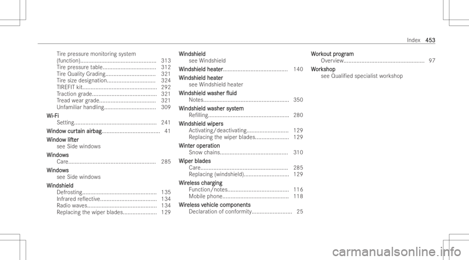 MERCEDES-BENZ E CLASS 2022  Owners Manual Ti
re pressur emonit oring system
(function )............................................... 313
Ti re pressur eta ble .................................3 12
Ti re Quality Grading .....................