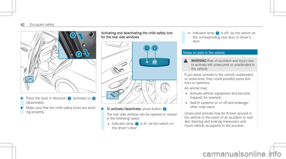 MERCEDES-BENZ E CLASS 2022 Repair Manual #
Press theleve rin dir ection 1(activ ate) or 2
(deactiv ate). #
Mak esur eth at thech ild safetyloc ksarewo rk-
ing proper ly. A A
ctiv ctiv
atin gand deactiv atin
gand deactiv atingt atin
gthe c he
