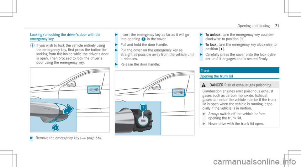 MERCEDES-BENZ E CLASS 2022 Manual PDF LocLoc
king/unloc king/unloc
kingt king
the dr he
driv iv
er's door wit er's
door witht h
the he
emer g emer
gency key ency
key %
Ifyo uwish toloc kth eve hicle entirel yusin g
th eemer gency 