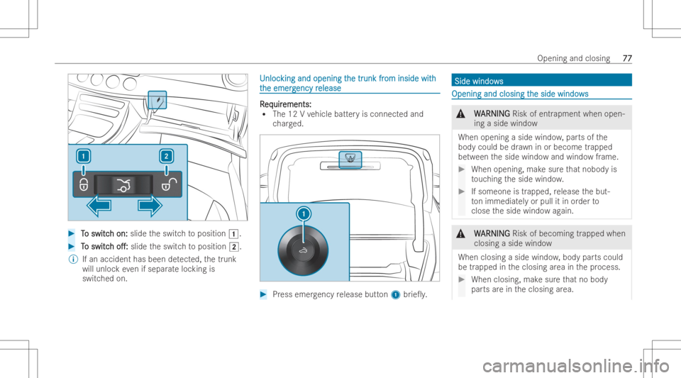 MERCEDES-BENZ E CLASS 2022 Manual PDF #
T T
o switc o
switc hon: h
on: slide theswitc hto position 0047. #
T T
o switc o
switc h h
o.: o.:
slide theswitc hto position 0048.
% Ifan accident hasbeen detected, thetrunk
will unloc kev en if