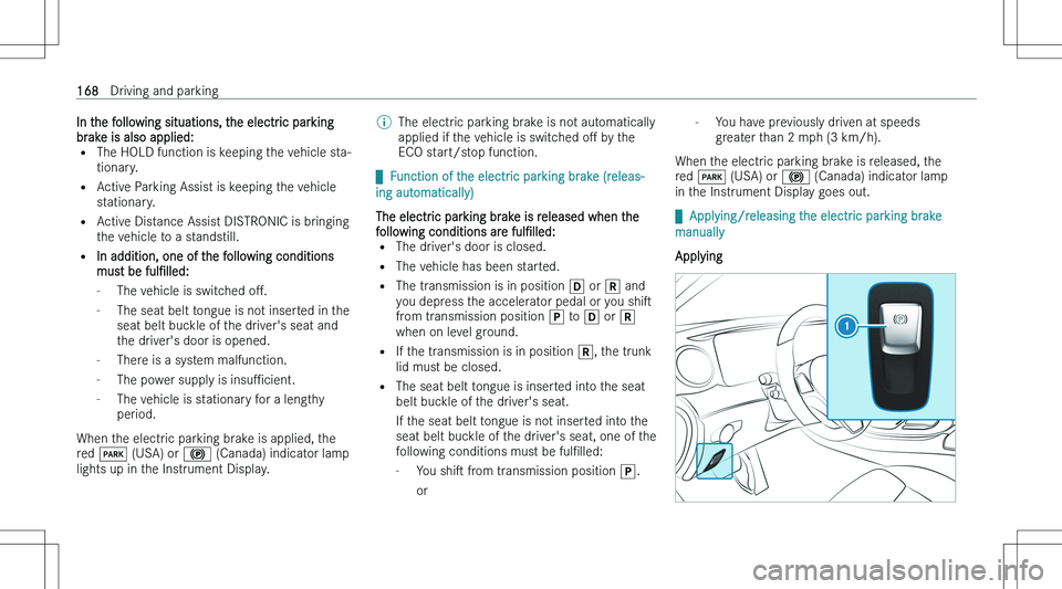 MERCEDES-BENZ E CLASS 2023  Owners Manual �I�n� �t�h�e� �f�o�l�l�o�w�i�n�g� �s�i�t�u�a�t�i�o�n�s�,� �t�h�e� �e�l�e�c�t�r�i�c� �p�a�r�k�i�n�g
�b�r�a�k�e� �i�s� �a�l�s�o� �a�p�p�l�i�e�d�: �= �T�h�e� �H�O�L�D� �f�u�n�c�t�i�o�n� �i�s� �k�e�e�p�i�