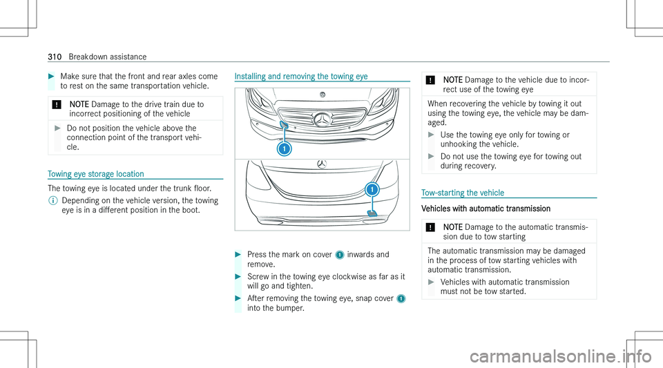 MERCEDES-BENZ E CLASS 2023  Owners Manual ��M�a�k�e� �s�u�r�e� �t�h�a�t� �t�h�e� �f�r�o�n�t� �a�n�d� �r�e�a�r� �a�x�l�e�s� �c�o�m�e
�t�o� �r�e�s�t� �o�n� �t�h�e� �s�a�m�e� �t�r�a�n�s�p�o�r�t�a�t�i�o�n� �v�e�h�i�c�l�e�.�*�N�O�T�E � �D�a�m�a�g