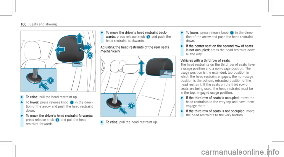 MERCEDES-BENZ EQB 2023  Owners Manual #
T T
o r o
raise: aise:
pullthehead restr aint up. #
T T
o low o
lower er
: :
pr es sre lease knob1inthedir ec-
tion ofthear ro w and push thehead restr aint
do wn . #
T T
o mo v o
mo ve t e
the dr h