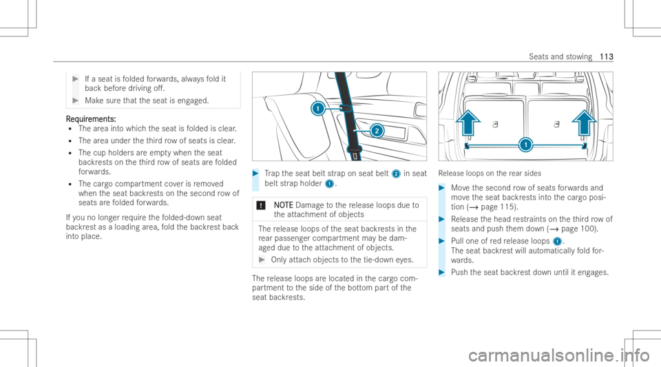 MERCEDES-BENZ EQB 2023  Owners Manual #
Ifaseat isfolded forw ards, alwaysfo ld it
bac kbef oredr iving o.. #
Mak esur eth at theseat iseng aged. RR
eq eq
uir uir
ements: ements:
R The area intowhic hth eseat isfolded isclear .
R The are