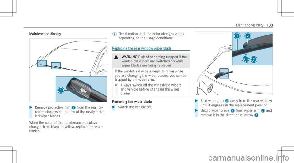 MERCEDES-BENZ EQB 2023  Owners Manual MaintMaint
enanc edis pla y enanc
edis pla y #
Remo veprotectiv e/lm 1from themaint e-
nance displayson thetips ofthene wly instal-
led wiper blades.
When thecolor ofthemaint enance displays
ch ang e