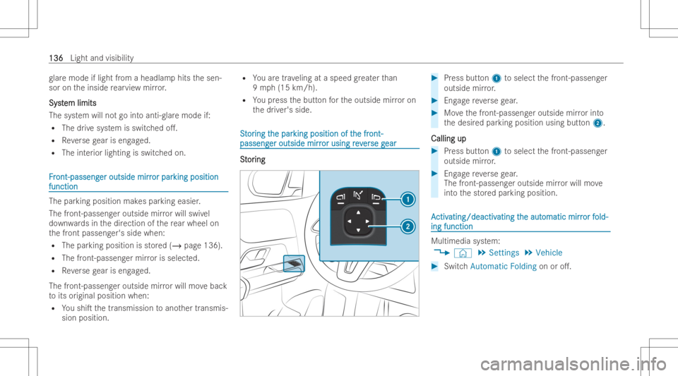 MERCEDES-BENZ EQB 2023  Owners Manual glar
emod eif ligh tfr om ahea dlamp hits thesen-
sor ontheinside rear vie wmir ror.
Sy st Sy
stem limits em
limits
The system willno tgo intoant i-glaremo deif:
R The drive sy stem issw itchedo. .
R