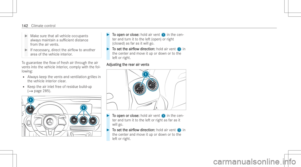 MERCEDES-BENZ EQB 2023  Owners Manual #
Mak esur eth at all vehicle occupan ts
alw aysmaint ainasu1cie ntdis tance
fr om theair vents. #
Ifnece ssary, dir ect theair0o wto ano ther
ar ea oftheve hicle interior . To
guar anteethe0o wof 