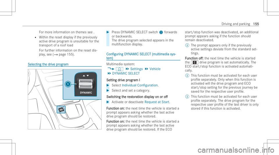 MERCEDES-BENZ EQB 2023  Owners Manual Fo
rmor einf ormation onthemes see.
R Within there se tdispla yif th epr ev iousl y
activ edr ive pr og ram isunsuit ableforth e
tr ansp ortof aro of load
Fo rfur ther information onthere se tdis-
pla