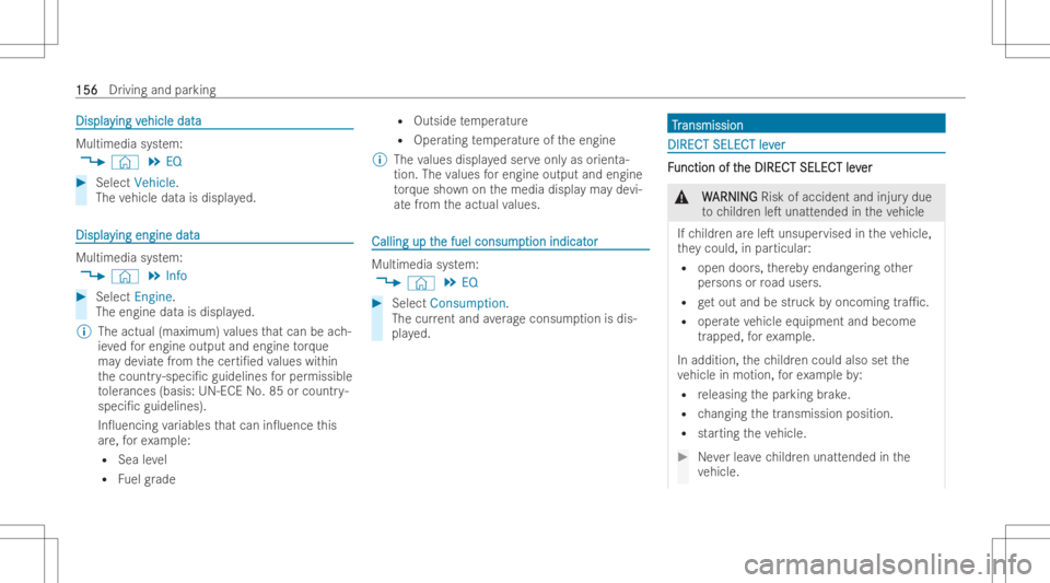 MERCEDES-BENZ EQB 2023  Owners Manual DisplaDispla
yingv ying
vehicle data ehicle
data Multimedia
system:
4 © 5
EQ #
Select Vehicle.
The vehicle datais displ ayed. DisplaDispla
yingengin edat a ying
engin edat a Multimedi
asy stem:
4 © 