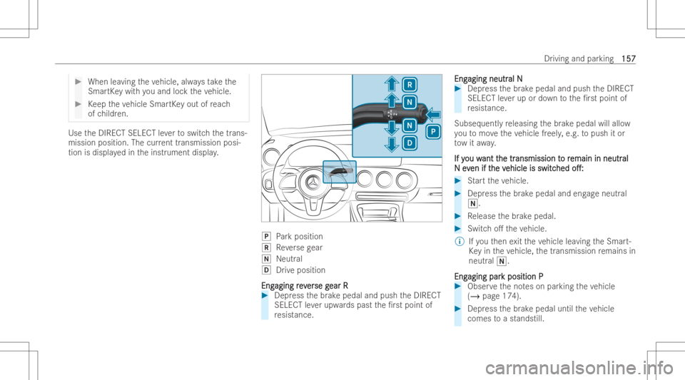 MERCEDES-BENZ EQB 2023  Owners Manual #
When leaving theve hicle, alwaysta ke the
Sma rtKe ywit hyo uand lockth eve hicle. #
Keep theve hicle SmartKey out ofreac h
of childr en. Use
theDIRECT SELECT leve rto switc hth etrans-
mission posi