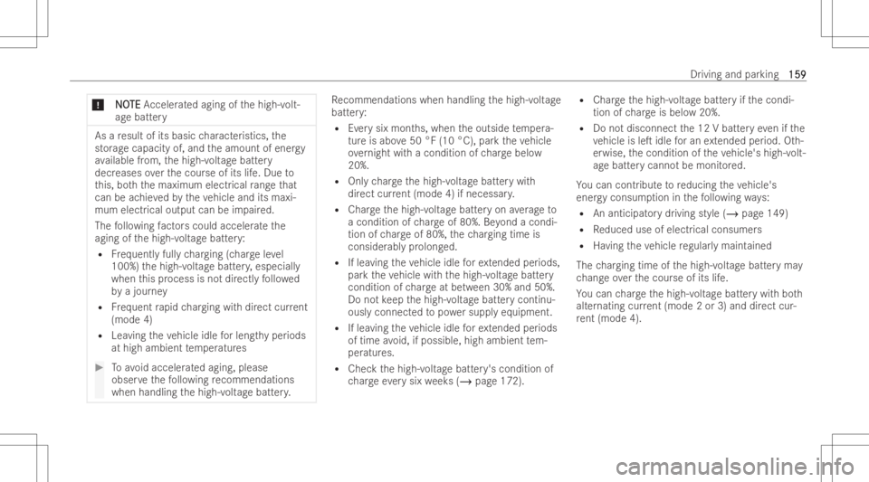MERCEDES-BENZ EQB 2023  Owners Manual *
N N
O O
TE TE
Acceler ated agin gof thehigh-v olt-
ag ebatt ery As
are sult ofits basic charact eristics, the
st or ag eca pa city of, andth eamount ofener gy
av ailabl efrom, thehigh-v oltagebatt e