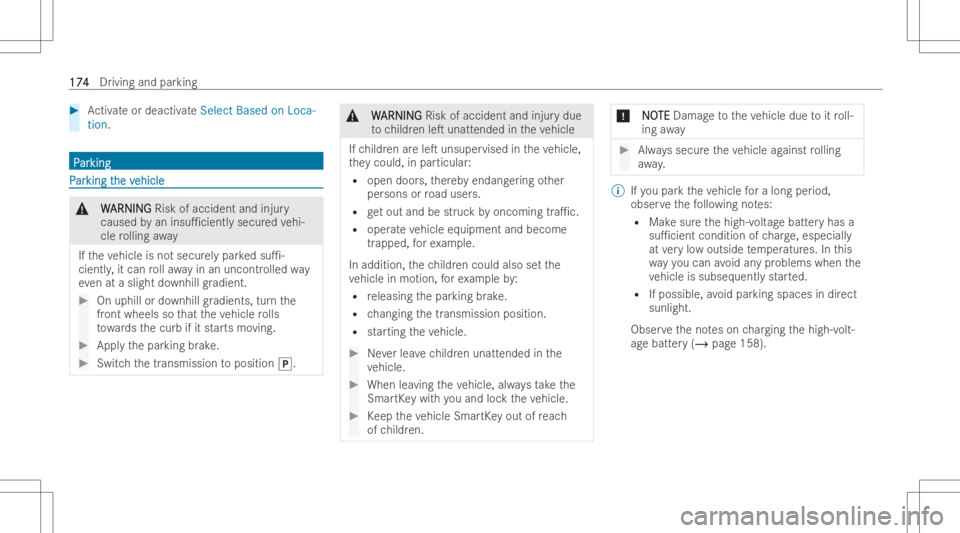 MERCEDES-BENZ EQB 2023  Owners Manual #
Activateor deac tivateSelect BasedonLoca-
tion . PP
ar ar
king king
PP
ar ar
king t king
the v he
vehic le ehic
le &
W W
ARNING ARNING
Riskofacc ident andinjur y
cau sed byan insu1cie ntlysecur edv