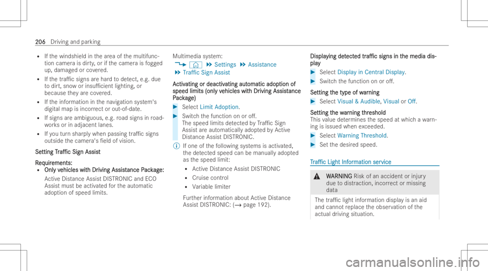 MERCEDES-BENZ EQB 2023  Owners Manual R
Ifth ewindshield inthear ea ofthemultifun c-
tion camer ais dir ty,or ifth ecamer ais fogg ed
up, dam aged orcovered.
R Ifth etra1c signs arehar dto detect, e.g.due
to dir t,sno wor insu1cien tlig