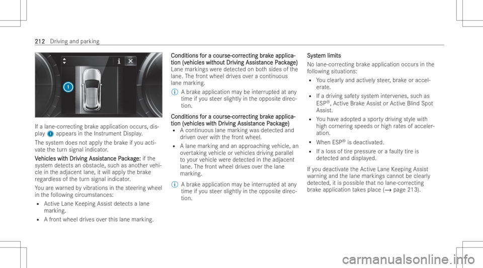 MERCEDES-BENZ EQB 2023  Owners Manual If
alan e-co rrecting brak eapplication occurs,dis-
pla y1 appear sin theInstr ument Display.
The system doesno tapp lythebr ak eif yo uacti-
va te thetur nsignal indicat or.
V V
ehicles wit ehicles
w