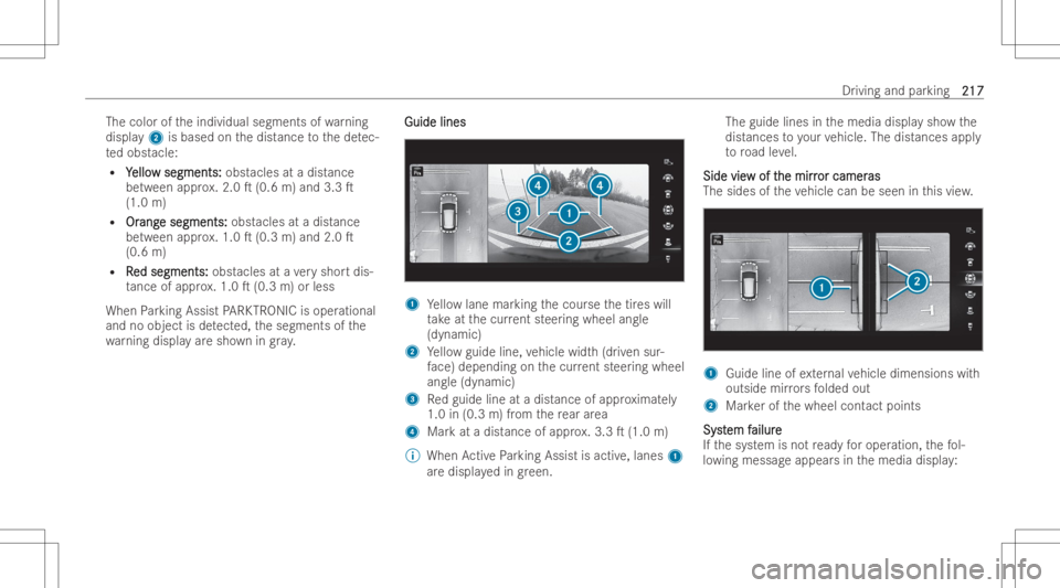 MERCEDES-BENZ EQB 2023  Owners Manual The
coloroftheindividual segments ofwa rning
displa y2 isbased onthedist ance tothede tec-
te dobst acle:
R Y Y
ello ello
wsegments: w
segments: obstacles atadist ance
be tween appr ox.2.0 T(0.6 m)an