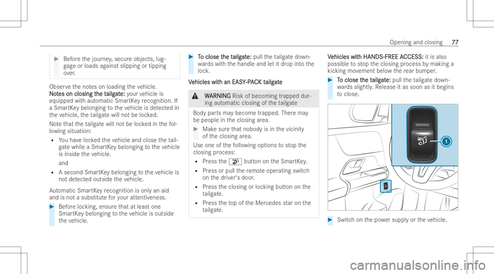 MERCEDES-BENZ EQB 2023 Manual PDF #
Beforeth ejour ney,secur eobj ects, lug-
ga ge orloads agains tslipping ortipping
ove r. Obser
vetheno teson loadin gth eve hicle.
N No o
t t
es on closin gt es
on closin gthe t he
tailg ailg
at at

