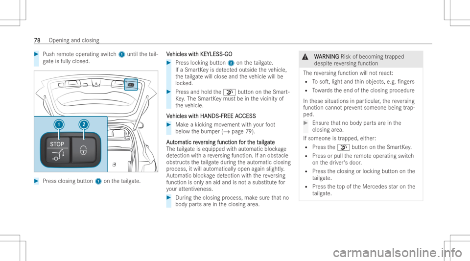 MERCEDES-BENZ EQB 2023 Manual PDF #
Push remo teoper ating switch1 until theta il-
ga te isfull yclosed. #
Press closing button1 ontheta ilg ate. V V
ehicles wit ehicles
withKEYLESS- GO h
KEYLESS- GO #
Press locking button2 ontheta il