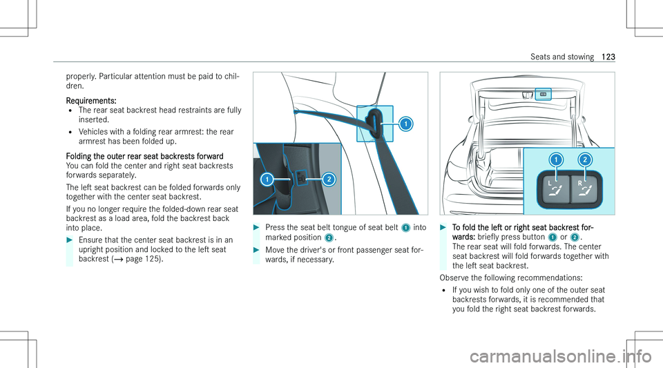 MERCEDES-BENZ EQE 2023  Owners Manual �p�r�o�p�e�r�l�y�.� �P�a�r�t�i�c�u�l�a�r� �a�t�t�e�n�t�i�o�n� �m�u�s�t� �b�e� �p�a�i�d� �t�o� �c�h�i�l�-
�d�r�e�n�.
�R�e�q�u�i�r�e�m�e�n�t�s�:�  �= �T�h�e� �r�e�a�r� �s�e�a�t� �b�a�c�k�r�e�s�t� �h�e�a