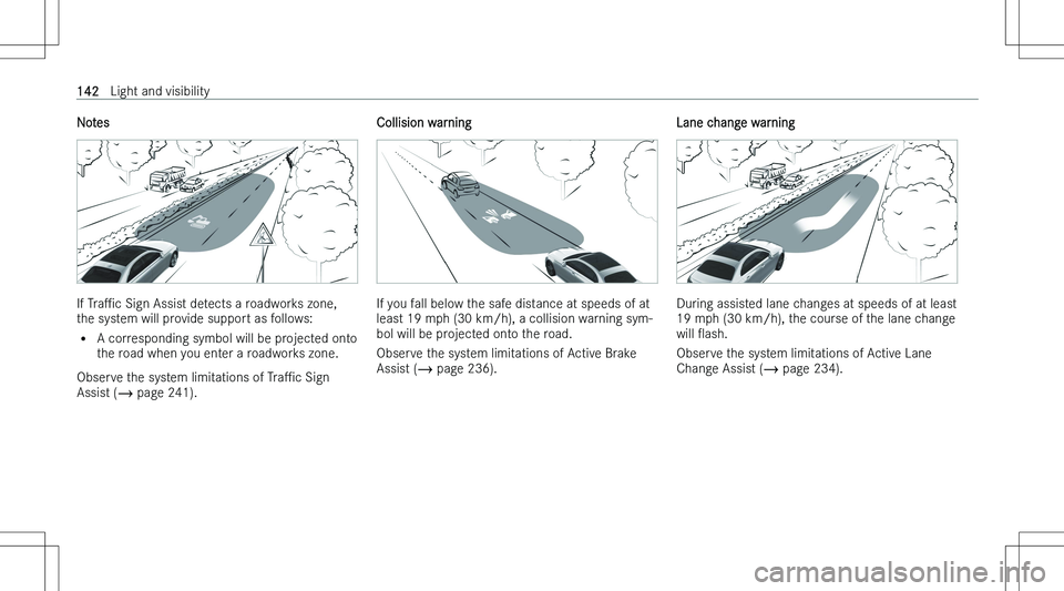 MERCEDES-BENZ EQE 2023  Owners Manual �N�o�t�e�s
�I�f� �T�r�aP�c � �S�i�g�n� �A�s�s�i�s�t� �d�e�t�e�c�t�s� �a� �r�o�a�d�w�o�r�k�s� �z�o�n�e�,
�t�h�e� �s�y�s�t�e�m� �w�i�l�l� �p�r�o�v�i�d�e� �s�u�p�p�o�r�t� �a�s� �f�o�l�l�o�w�s�:
�= �A� �