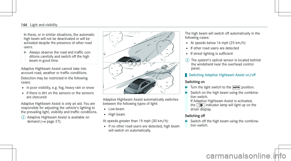 MERCEDES-BENZ EQE 2023  Owners Manual �I�n� �t�h�e�s�e�,� �o�r� �i�n� �s�i�m�i�l�a�r� �s�i�t�u�a�t�i�o�n�s�,� �t�h�e� �a�u�t�o�m�a�t�i�c
�h�i�g�h� �b�e�a�m� �w�i�l�l� �n�o�t� �b�e� �d�e�a�c�t�i�v�a�t�e�d� �o�r� �w�i�l�l� �b�e
�a�c�t�i�v�a