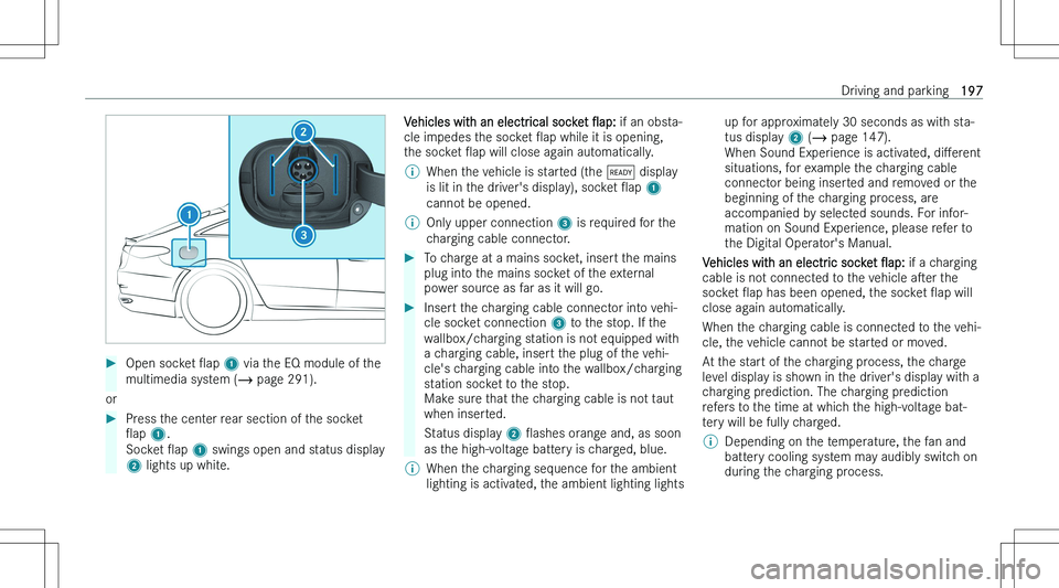 MERCEDES-BENZ EQE 2023  Owners Manual ��O�p�e�n� �s�o�c�k�e�t� O�a�p� �1 � �v�i�a� �t�h�e� �E�Q� �m�o�d�u�l�e� �o�f� �t�h�e
�m�u�l�t�i�m�e�d�i�a� �s�y�s�t�e�m� �( �� �p�a�g�e� �2�9�1�)�.
�o�r
��P�r�e�s�s� �t�h�e� �c�e�n�t�e�r� �r�e�a�