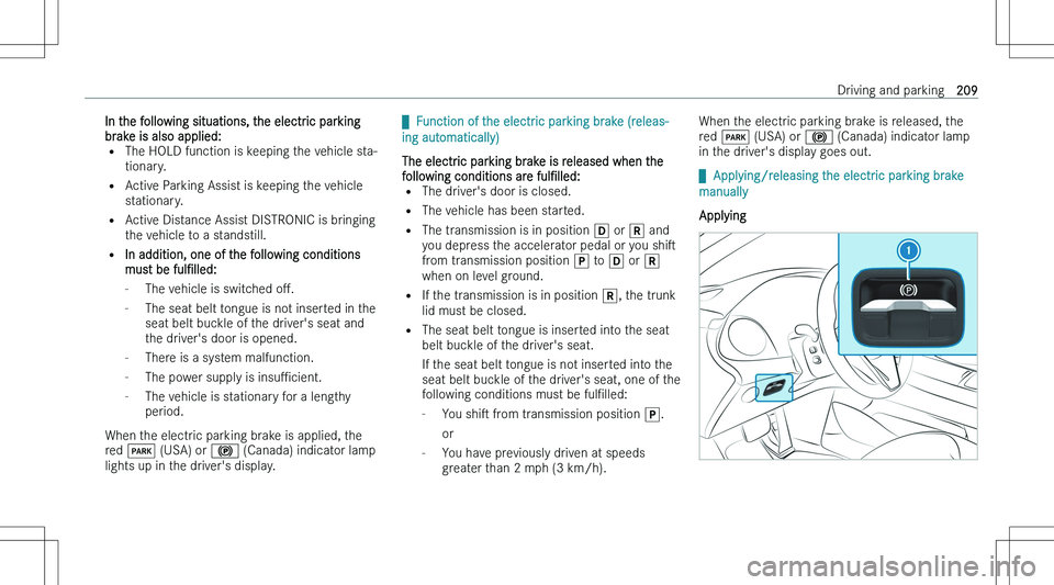 MERCEDES-BENZ EQE 2023  Owners Manual �I�n� �t�h�e� �f�o�l�l�o�w�i�n�g� �s�i�t�u�a�t�i�o�n�s�,� �t�h�e� �e�l�e�c�t�r�i�c� �p�a�r�k�i�n�g
�b�r�a�k�e� �i�s� �a�l�s�o� �a�p�p�l�i�e�d�: �= �T�h�e� �H�O�L�D� �f�u�n�c�t�i�o�n� �i�s� �k�e�e�p�i�