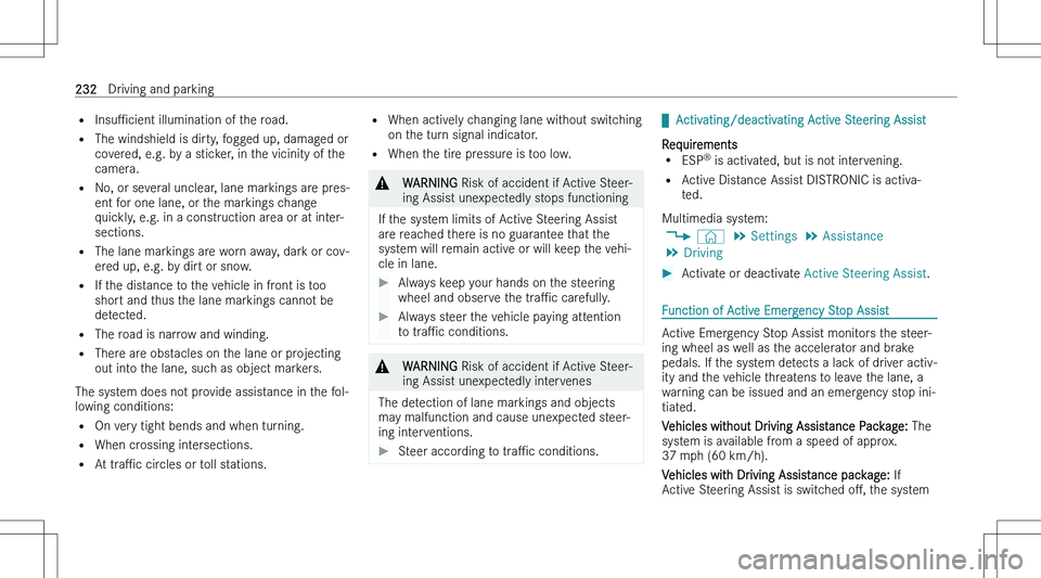MERCEDES-BENZ EQE 2023  Owners Manual �=�*�n�s�uP�c�i�e�n�t � �i�l�l�u�m�i�n�a�t�i�o�n� �o�f� �t�h�e� �r�o�a�d�.
�= �T�h�e� �w�i�n�d�s�h�i�e�l�d� �i�s� �d�i�r�t�y�,� �f�o�g�g�e�d� �u�p�,� �d�a�m�a�g�e�d� �o�r
�c�o�v�e�r�e�d�,� �e�.�g�.� 