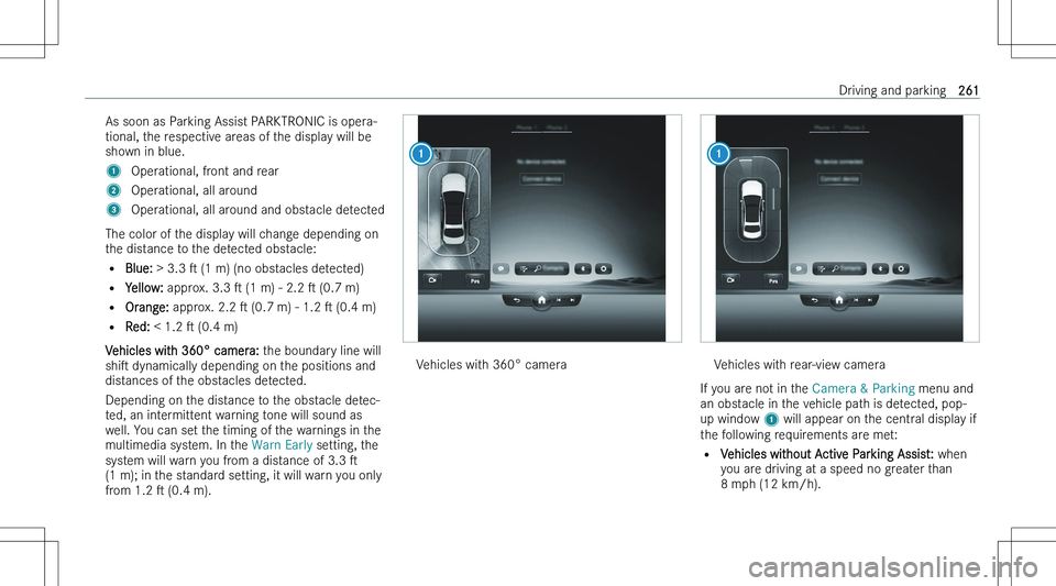 MERCEDES-BENZ EQE 2023  Owners Manual �A�s� �s�o�o�n� �a�s� �P�a�r�k�i�n�g� �A�s�s�i�s�t� �P�A�R�K�T�R�O�N�I�C� �i�s� �o�p�e�r�a�-
�t�i�o�n�a�l�,� �t�h�e� �r�e�s�p�e�c�t�i�v�e� �a�r�e�a�s� �o�f� �t�h�e� �d�i�s�p�l�a�y� �w�i�l�l� �b�e
�s�h