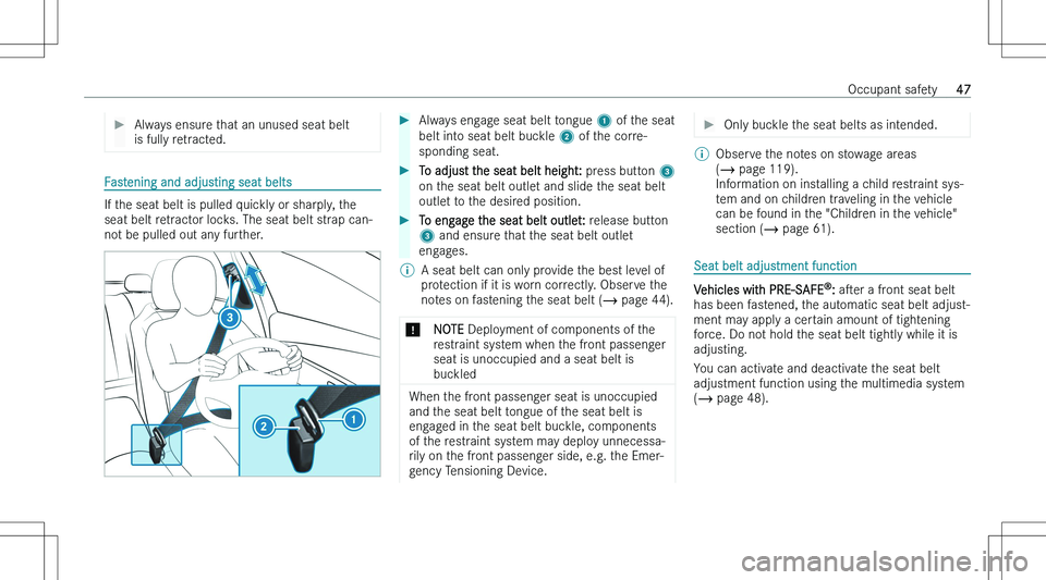 MERCEDES-BENZ EQE 2023 Service Manual ��A�l�w�a�y�s� �e�n�s�u�r�e� �t�h�a�t� �a�n� �u�n�u�s�e�d� �s�e�a�t� �b�e�l�t
�i�s� �f�u�l�l�y� �r�e�t�r�a�c�t�e�d�.
�F�a�s�t�e�n�i�n�g� �a�n�d� �a�d�j�u�s�t�i�n�g� �s�e�a�t� �b�e�l�t�s
�I�f� �t�h�e�