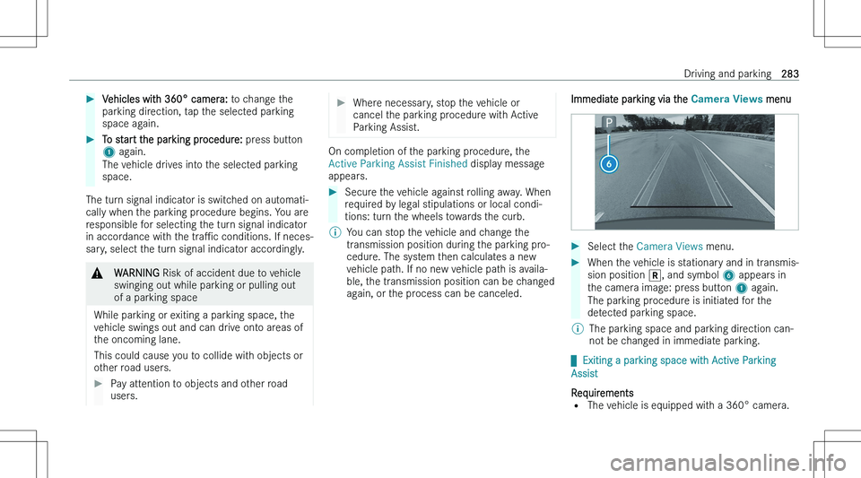 MERCEDES-BENZ EQS 2023  Owners Manual ��V�e�h�i�c�l�e�s� �w�i�t�h� �3�6�0�°� �c�a�m�e�r�a�:� �t�o� �c�h�a�n�g�e� �t�h�e
�p�a�r�k�i�n�g� �d�i�r�e�c�t�i�o�n�,� �t�a�p� �t�h�e� �s�e�l�e�c�t�e�d� �p�a�r�k�i�n�g
�s�p�a�c�e� �a�g�a�i�n�.��T�