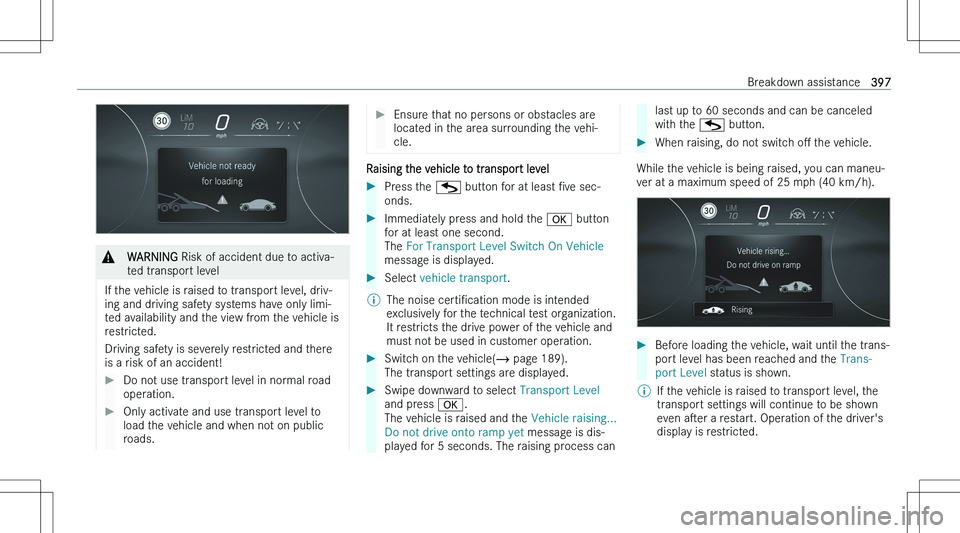 MERCEDES-BENZ EQS 2023  Owners Manual �&�W�A�R�N�I�N�G� �R�i�s�k� �o�f� �a�c�c�i�d�e�n�t� �d�u�e� �t�o� �a�c�t�i�v�a�-
�t�e�d� �t�r�a�n�s�p�o�r�t� �l�e�v�e�l
�I�f� �t�h�e� �v�e�h�i�c�l�e� �i�s� �r�a�i�s�e�d� �t�o� �t�r�a�n�s�p�o�r�t� �l�e