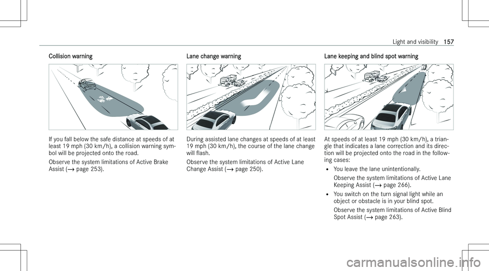 MERCEDES-BENZ EQS SUV 2023  Owners Manual �C�o�l�l�i�s�i�o�n� �w�a�r�n�i�n�g
�I�f� �y�o�u� �f�a�l�l� �b�e�l�o�w� �t�h�e� �s�a�f�e� �d�i�s�t�a�n�c�e� �a�t� �s�p�e�e�d�s� �o�f� �a�t�l�e�a�s�t� �1�9� �m�p�h� �(�3�0� �k�m�/�h�)�,� �a� �c�o�l�l�i�