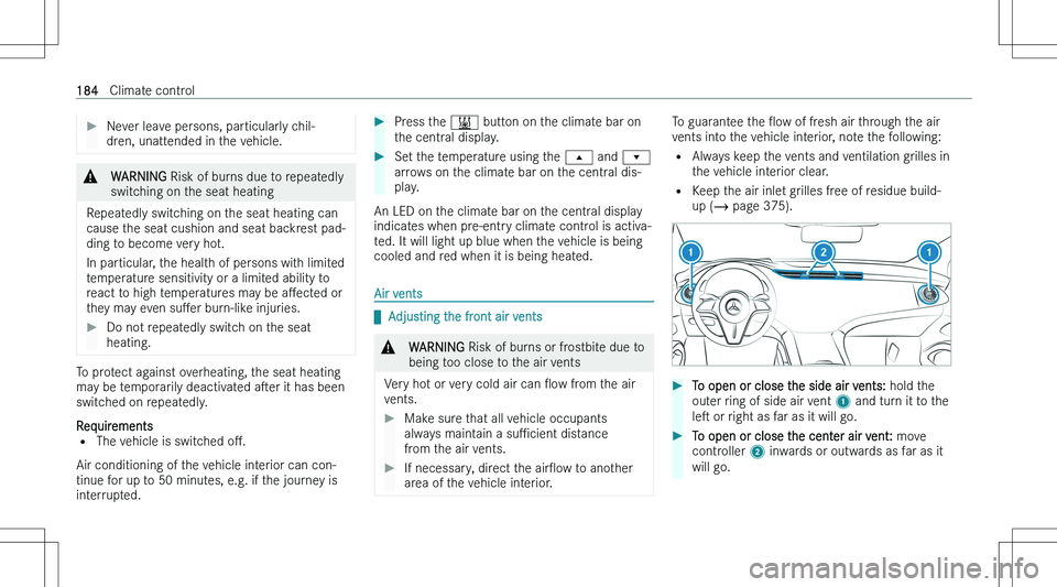 MERCEDES-BENZ EQS SUV 2023  Owners Manual ��N�e�v�e�r� �l�e�a�v�e� �p�e�r�s�o�n�s�,� �p�a�r�t�i�c�u�l�a�r�l�y� �c�h�i�l�-
�d�r�e�n�,� �u�n�a�t�t�e�n�d�e�d� �i�n� �t�h�e� �v�e�h�i�c�l�e�.�&�W�A�R�N�I�N�G � �R�i�s�k� �o�f� �b�u�r�n�s� �d�u�e� 