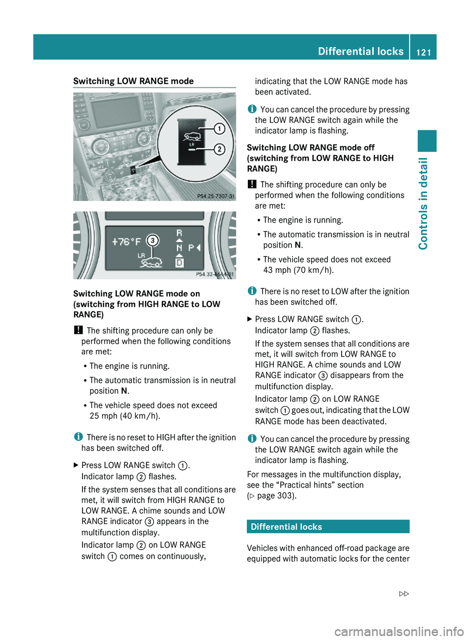 MERCEDES-BENZ GL 2010  Owners Manual Switching LOW RANGE mode 
Switching LOW RANGE mode on 
(switching from HIGH RANGE to LOW 
RANGE)
! The shifting procedure can only be
performed when the following conditions
are met:
RThe engine is ru