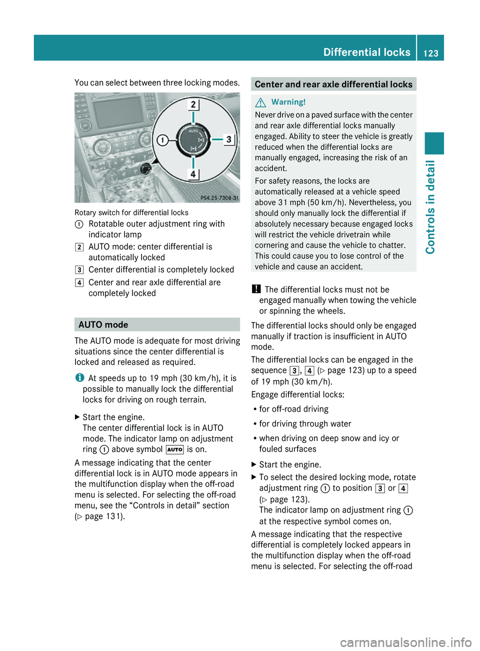 MERCEDES-BENZ GL 2010  Owners Manual You can select between three locking modes.
Rotary switch for differential locks
:Rotatable outer adjustment ring with
indicator lamp 
2AUTO mode: center differential is
automatically locked
3Center d