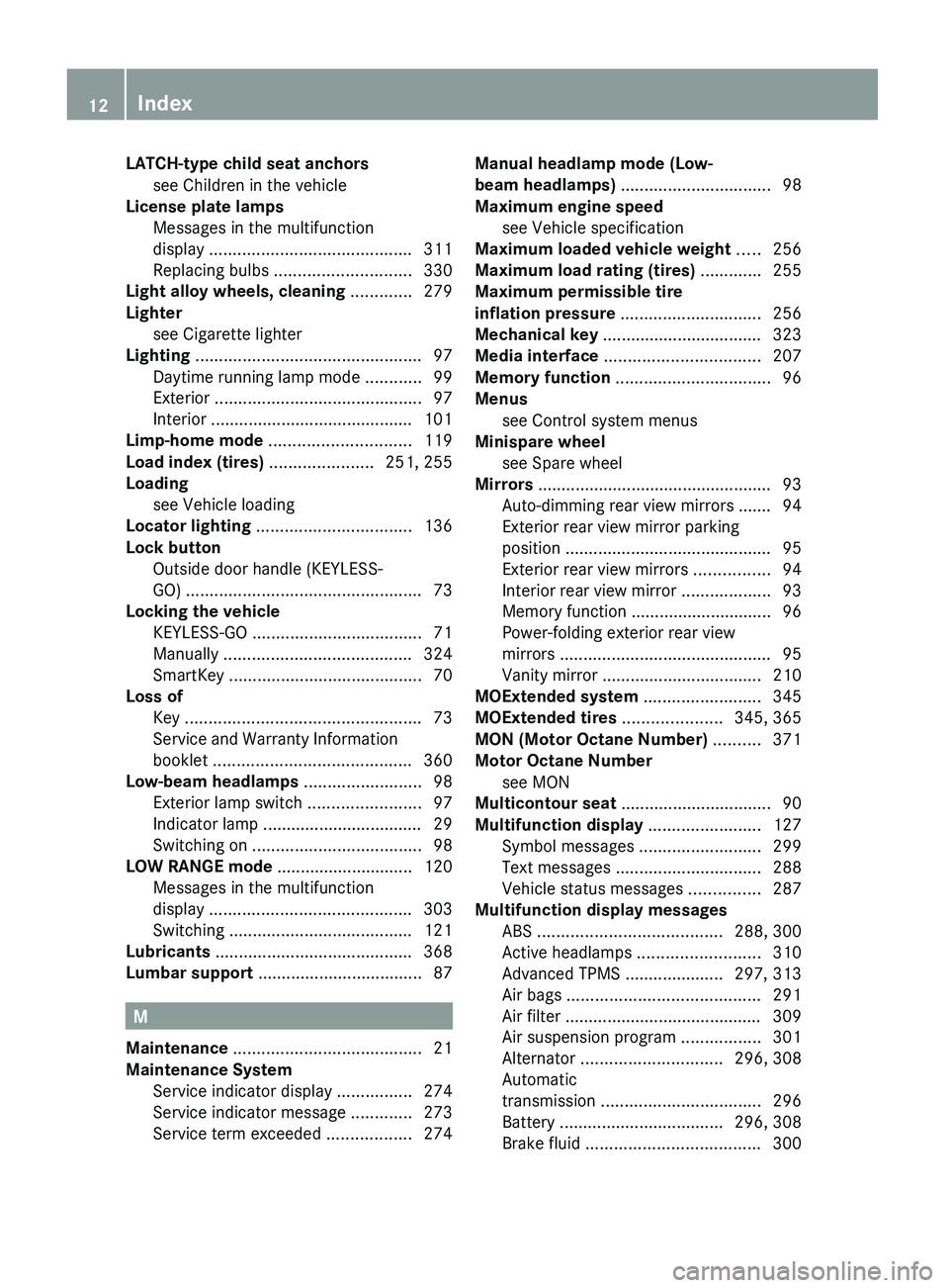 MERCEDES-BENZ GL 2010 User Guide LATCH-type child seat anchorssee Children in the vehicle                        
License plate lamps  
Messages in the multifunction
display  ........................................... 311
Replacing 