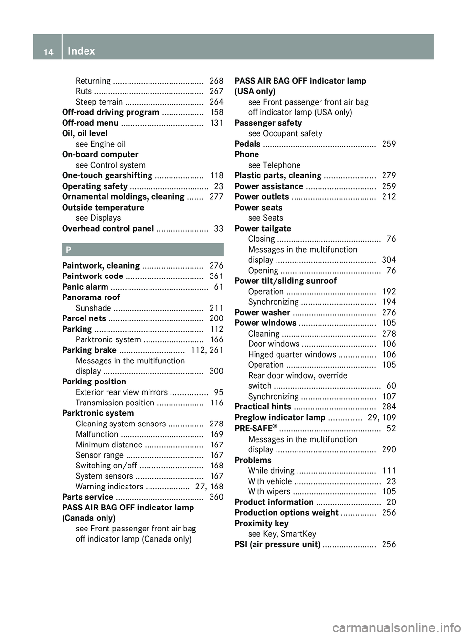 MERCEDES-BENZ GL 2010  Owners Manual Returning ....................................... 268
Ruts  ............................................... 267
Steep terrain  .................................. 264
Off-road driving program  ........