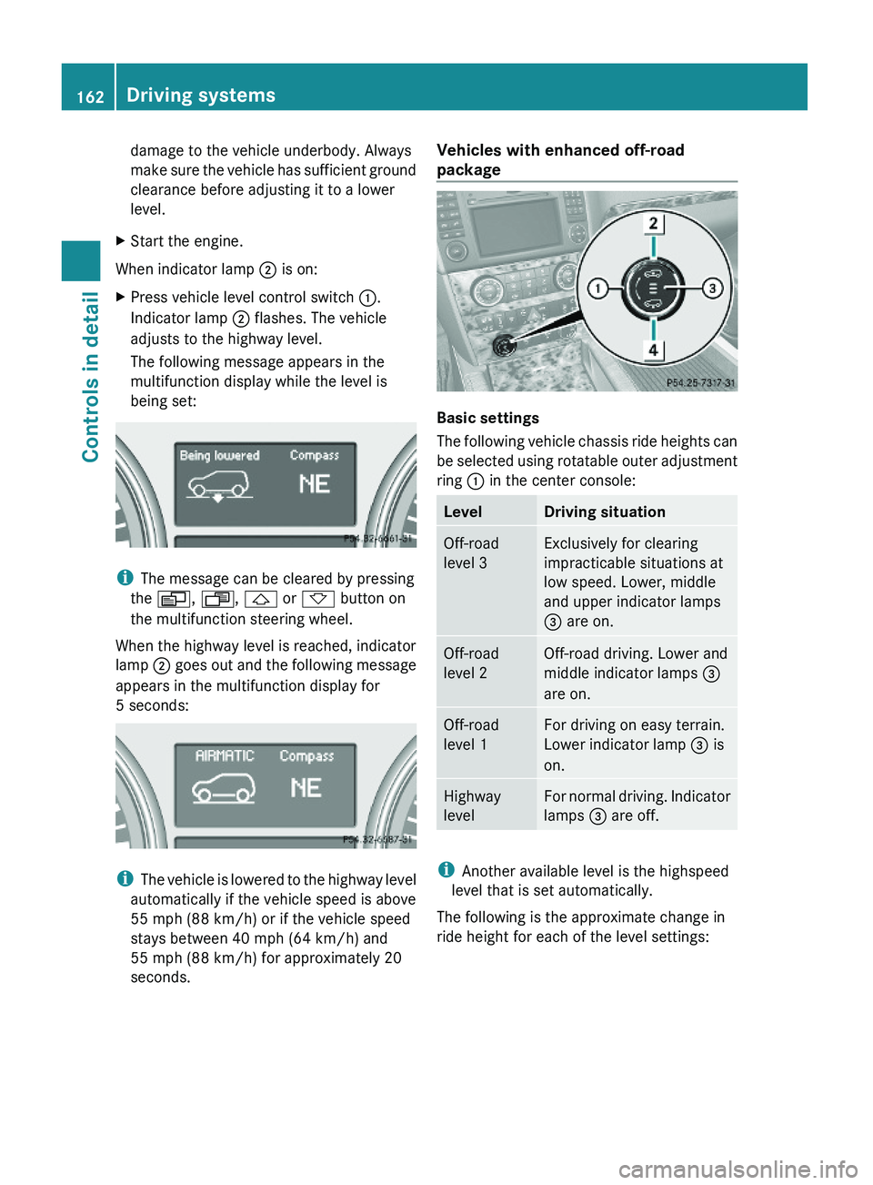 MERCEDES-BENZ GL 2010 Owners Manual damage to the vehicle underbody. Always
make sure the vehicle has sufficient ground
clearance before adjusting it to a lower
level.
XStart the engine.
When indicator lamp ; is on:
XPress vehicle level MERCEDES-BENZ GL 2010 Owners Manual damage to the vehicle underbody. Always
make sure the vehicle has sufficient ground
clearance before adjusting it to a lower
level.
XStart the engine.
When indicator lamp ; is on:
XPress vehicle level