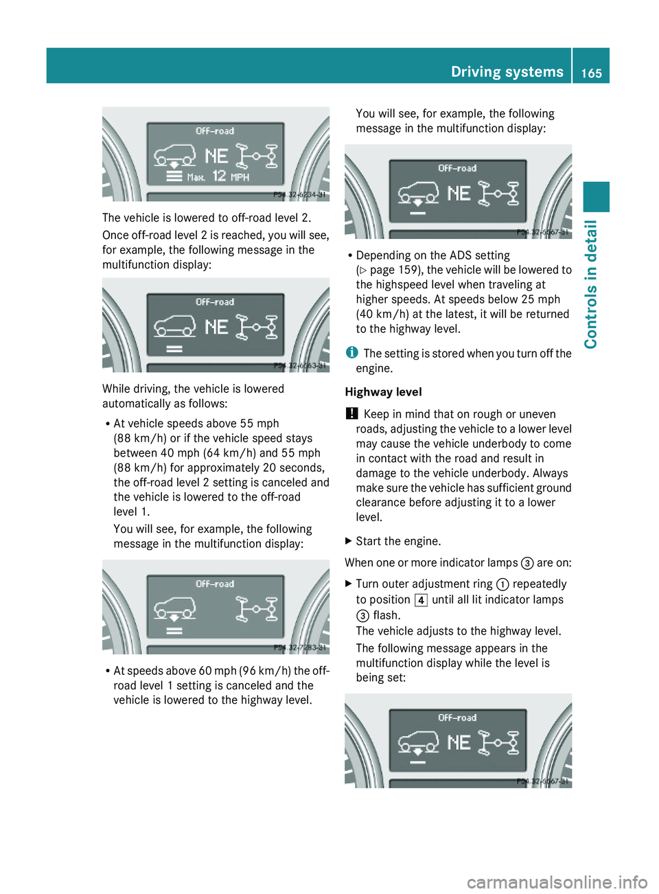 MERCEDES-BENZ GL 2010 Owners Manual The vehicle is lowered to off-road level 2.
Once off-road level 2 is reached, you will see,
for example, the following message in the
multifunction display:
While driving, the vehicle is lowered
autom MERCEDES-BENZ GL 2010 Owners Manual The vehicle is lowered to off-road level 2.
Once off-road level 2 is reached, you will see,
for example, the following message in the
multifunction display:
While driving, the vehicle is lowered
autom