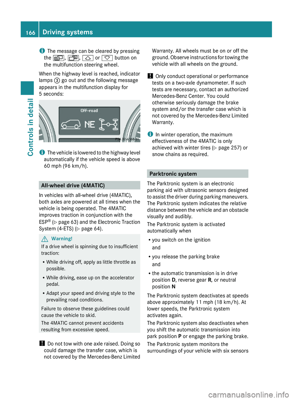 MERCEDES-BENZ GL 2010 Owners Manual iThe message can be cleared by pressing
the V, U, & or * button on
the multifunction steering wheel.
When the highway level is reached, indicator
lamps = go out and the following message
appears in th MERCEDES-BENZ GL 2010 Owners Manual iThe message can be cleared by pressing
the V, U, & or * button on
the multifunction steering wheel.
When the highway level is reached, indicator
lamps = go out and the following message
appears in th