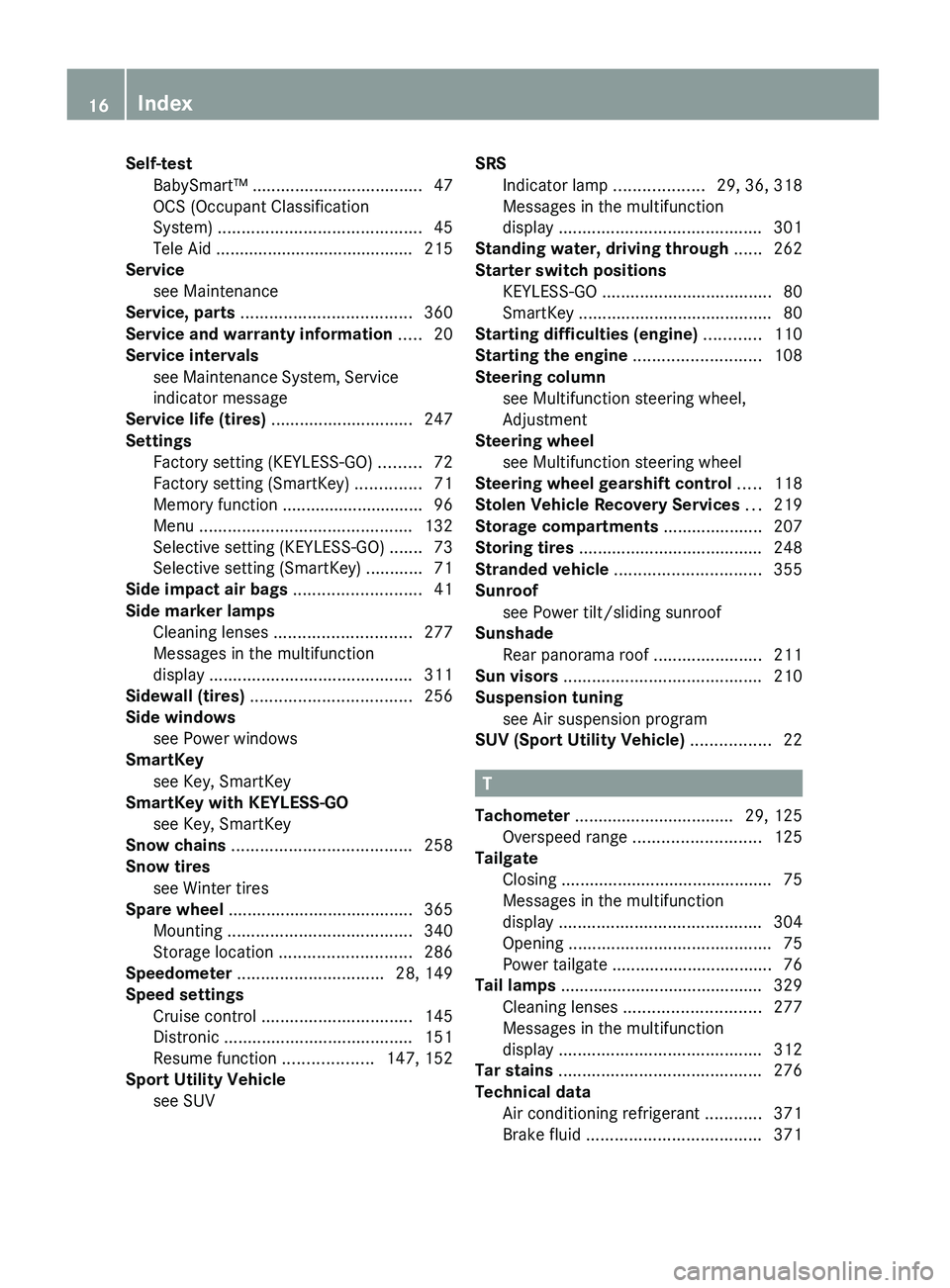 MERCEDES-BENZ GL 2010 User Guide Self-test 
BabySmart™  .................................... 47
OCS (Occupant Classification
System)  ........................................... 45
Tele Aid  ........................................