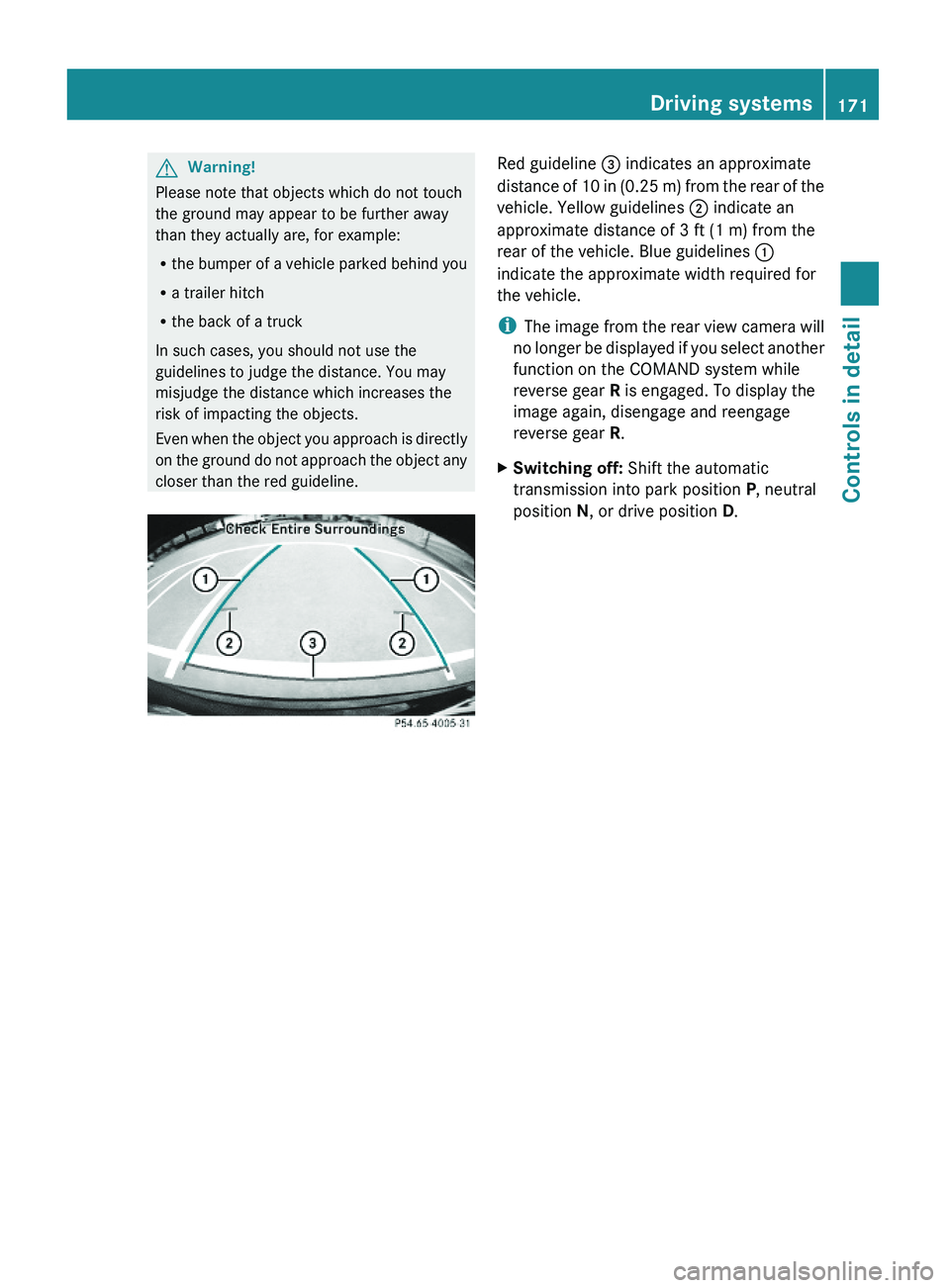 MERCEDES-BENZ GL 2010 Owners Manual GWarning!
Please note that objects which do not touch
the ground may appear to be further away
than they actually are, for example:
Rthe bumper of a vehicle parked behind you
Ra trailer hitch
Rthe bac MERCEDES-BENZ GL 2010 Owners Manual GWarning!
Please note that objects which do not touch
the ground may appear to be further away
than they actually are, for example:
Rthe bumper of a vehicle parked behind you
Ra trailer hitch
Rthe bac