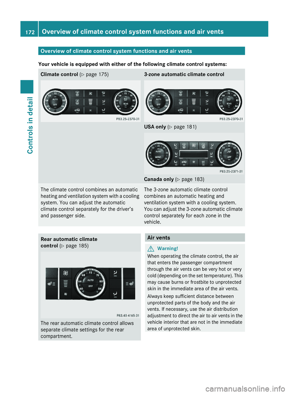 MERCEDES-BENZ GL 2010 Owners Manual Overview of climate control system functions and air vents
Your vehicle is equipped with either of the following climate control systems:
Climate control (Y page 175)3-zone automatic climate control
U MERCEDES-BENZ GL 2010 Owners Manual Overview of climate control system functions and air vents
Your vehicle is equipped with either of the following climate control systems:
Climate control (Y page 175)3-zone automatic climate control
U