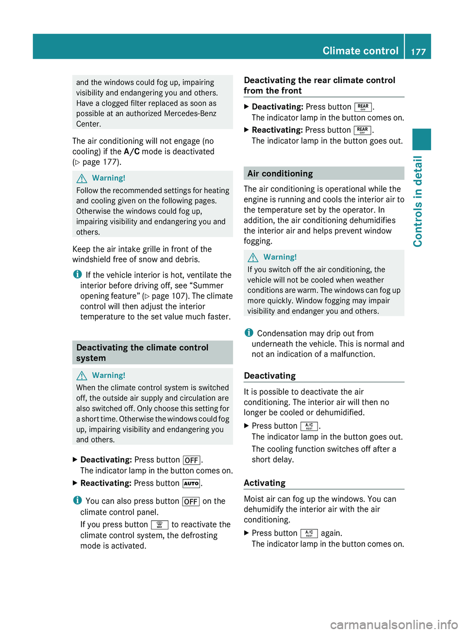 MERCEDES-BENZ GL 2010 Owners Manual and the windows could fog up, impairing
visibility and endangering you and others.
Have a clogged filter replaced as soon as
possible at an authorized Mercedes-Benz
Center.
The air conditioning will n MERCEDES-BENZ GL 2010 Owners Manual and the windows could fog up, impairing
visibility and endangering you and others.
Have a clogged filter replaced as soon as
possible at an authorized Mercedes-Benz
Center.
The air conditioning will n