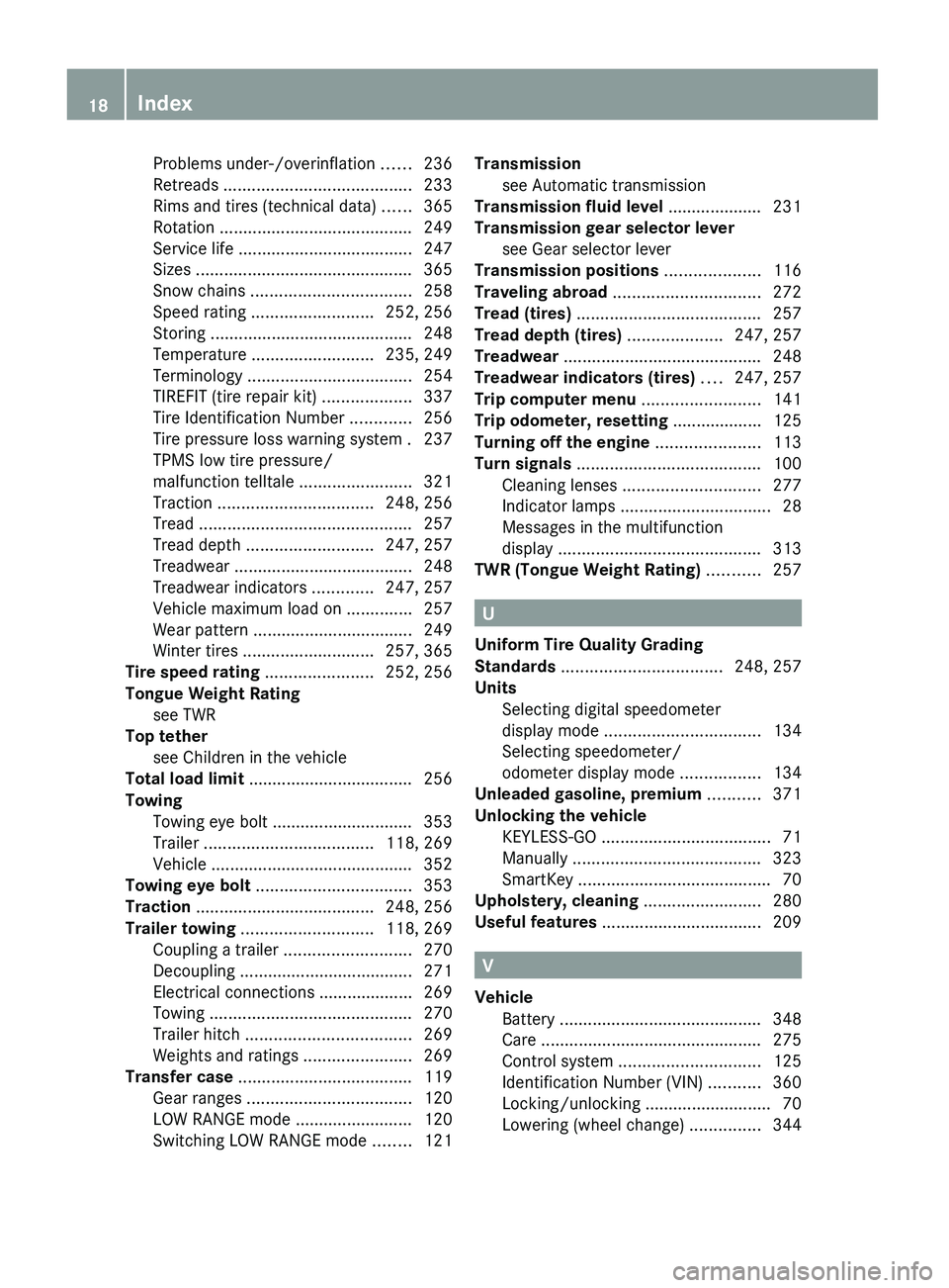 MERCEDES-BENZ GL 2010 User Guide Problems under-/overinflation ......236
Retreads  ........................................ 233
Rims and tires (technical data)  ......365
Rotation  ......................................... 249
Servic